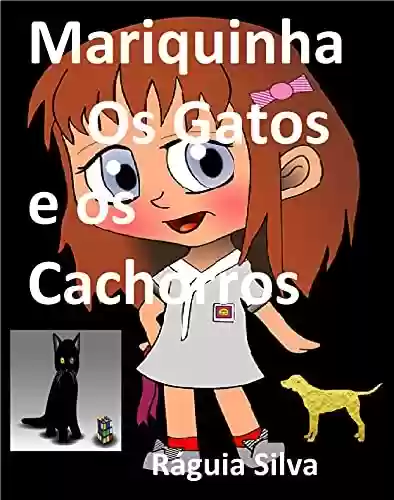 Capa do livro: Mariquinha, os Gatos e os Cachorros - Ler Online pdf