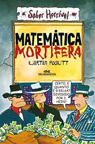 Capa do livro: Matemática mortífera (Saber Horrível) - Ler Online pdf