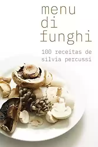 Livro PDF: Menu di funghi: 100 receitas
