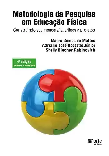 Livro PDF: Metodologia da pesquisa em educação física: construindo sua monografia, artigos e projetos
