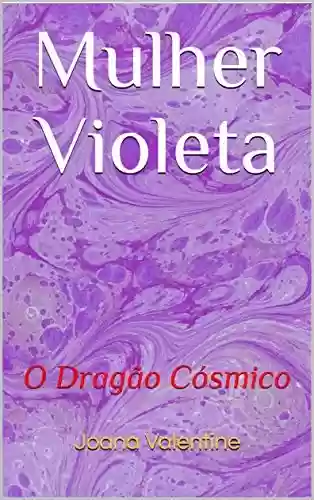 Livro PDF: Mulher Violeta: O Dragão Cósmico