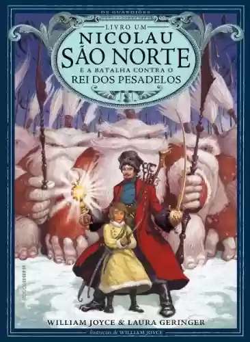 Livro PDF: Nicolau São Norte e a batalha contra o rei dos pesadelos (Os Guardiões Livro 1)