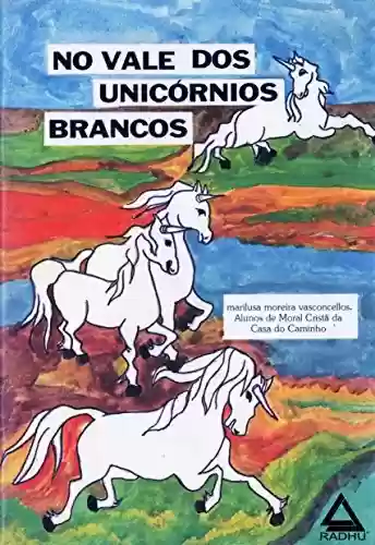 Capa do livro: No vale dos Unicórnios Brancos (COLEÇÃO INFANTIL Livro 2) - Ler Online pdf