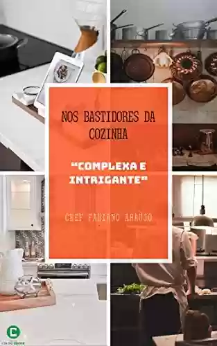 Livro PDF: Nos bastidores da cozinha “complexa e intrigante”
