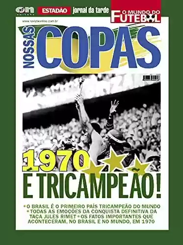 Capa do livro: Nossas Copas O Mundo do Futebol: Copa 1970 - Ler Online pdf