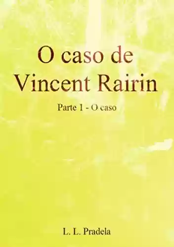 Livro PDF: O Caso De Vincent Rairin Parte 1 – O Caso