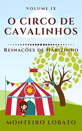 Capa do livro: O Circo de Cavalinhos: Reinações de Narizinho (Vol. IX) - Ler Online pdf