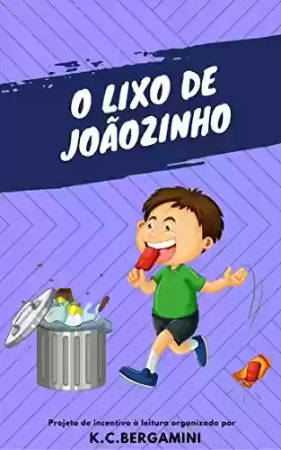Livro PDF O Lixo de Joãozinho (A Magia da Leitura Livro 3)