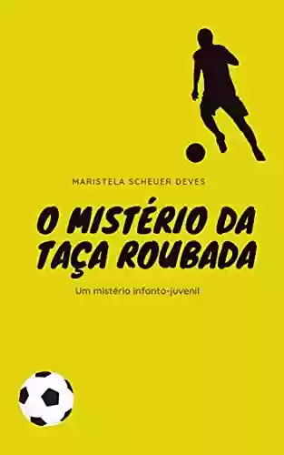 Livro PDF O Mistério da Taça Roubada (Rafa & André (Mistério & Aventura))
