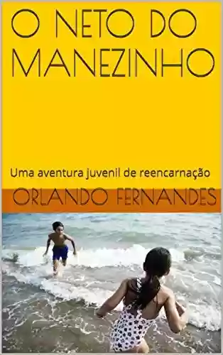 Capa do livro: O NETO DO MANEZINHO: Uma aventura juvenil de reencarnação - Ler Online pdf