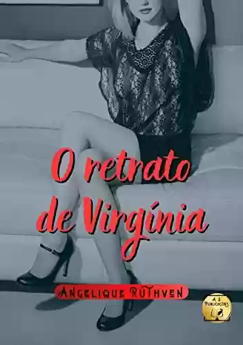 Capa do livro: O retrato de Virgínia: Conto da coletânea Serendipidade - Ler Online pdf