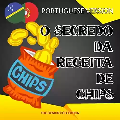 Livro PDF: O SEGREDO DA RECEITA DE CHIPS: THE SECRET OF THE CHIPS RECIPE