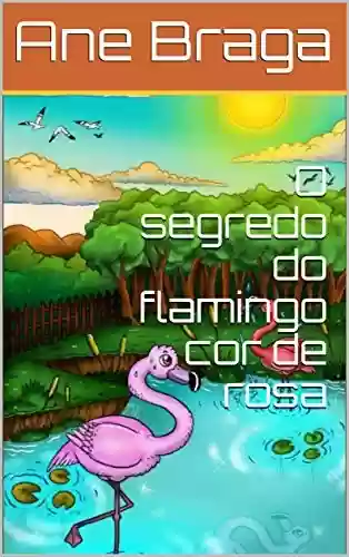 Livro PDF O segredo do flamingo cor de rosa