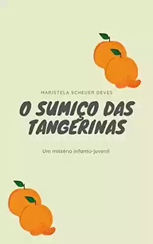 Capa do livro: O Sumiço das Tangerinas (Rafa & André (Mistério & Aventura)) - Ler Online pdf