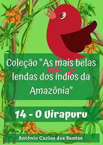 Capa do livro: O Uirapuru (Coleção As mais belas lendas dos índios da Amazônia Livro 14) - Ler Online pdf