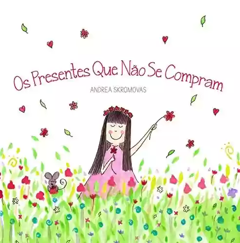 Capa do livro: Os Presentes Que Não Se Compram: um livro infantil sobre valores e gratidão - Ler Online pdf