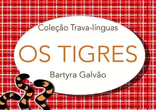 Livro PDF: Os Tigres: Coleção Trava-línguas (Trava-línguas Ilustrado)