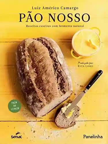 Livro PDF: Pão nosso: Receitas caseiras com fermento natural