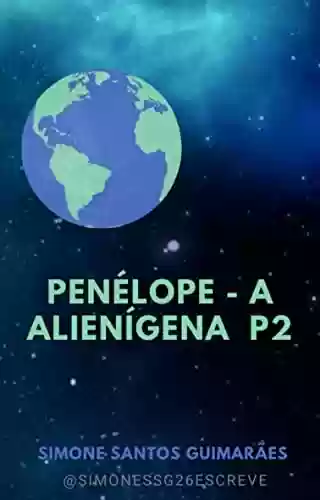 Livro PDF: Penélope A alienígena P2