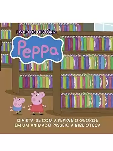 Capa do livro: Peppa Pig Livro de História Um Passeio à Biblioteca - Ler Online pdf