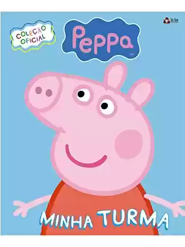 Livro PDF: Peppa Pig – Minha Turma Ed.01: Coleção Oficial