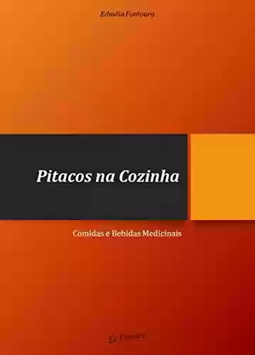 Livro PDF: PITACOS NA COZINHA : COMIDA E BEBIDA MEDICINAIS