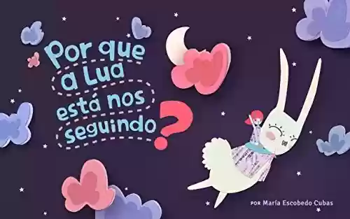 Livro PDF: Por que a Lua está nos seguindo?: A aventura de Lúcia e Lulo