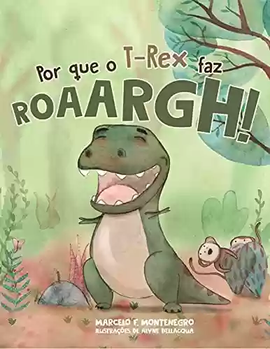 Livro PDF: Por que o T-Rex faz roarrrgh!