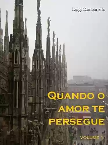 Livro PDF Quando o amor te persegue – Volume 1 (Romance gay na Itália Livro 7)