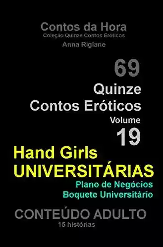 Livro PDF: Quinze Contos Eroticos 19 Hand Girls universitárias – Plano de negócio (Coleção Quinze Contos Eróticos)