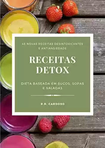 Capa do livro: Receitas Detox: 48 Novas Receitas Desintoxicantes e Antiansiedade - Ler Online pdf