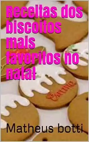 Livro PDF: Receitas dos biscoitos mais favoritos no natal