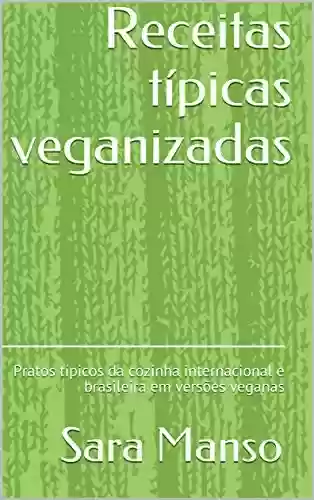Livro PDF: Receitas típicas veganizadas: Pratos típicos da cozinha internacional e brasileira em versões veganas