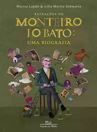 Capa do livro: Reinações de Monteiro Lobato: Uma biografia - Ler Online pdf