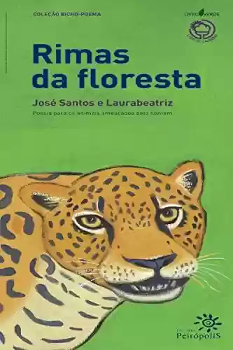 Capa do livro: Rimas da floresta: Poesia para os animais ameaçados pelo homem - Ler Online pdf