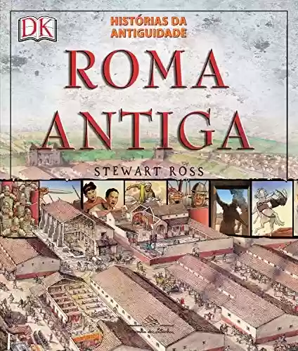 Capa do livro: Roma antiga: Histórias da antiguidade - Ler Online pdf