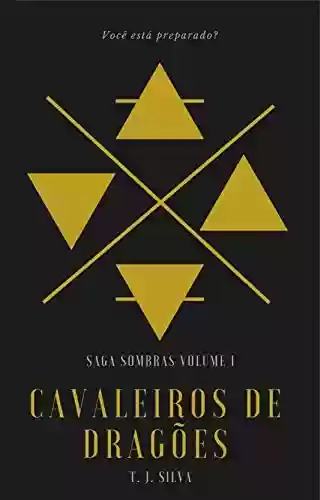 Livro PDF: Saga Sombras vol. I – Cavaleiros de Dragões: Livro 1 – parte 1