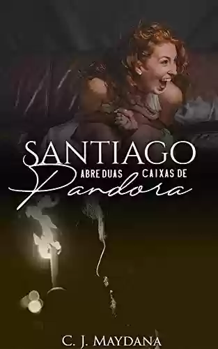 Livro PDF SANTIAGO ABRE DUAS CAIXAS DE PANDORA