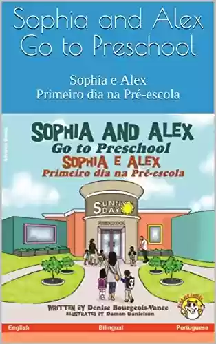 Livro PDF: Sophia and Alex Go to Preschool: Sophia e Alex Primeiro dia na Pré-escola