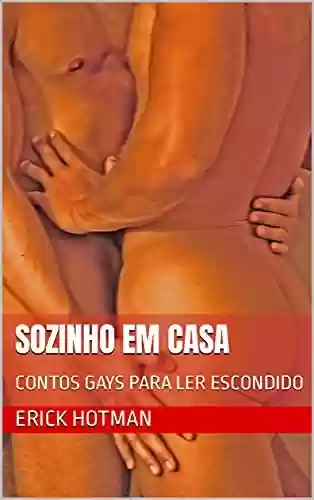 Livro PDF: SOZINHO EM CASA: CONTOS GAYS PARA LER ESCONDIDO