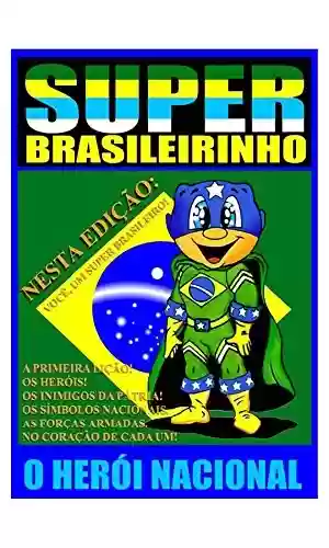 Capa do livro: Super Brasileirinho o Herói Nacional: Herói Nacional - Ler Online pdf