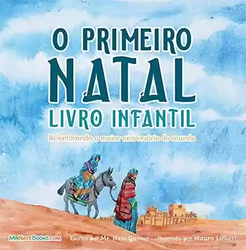 Livro PDF: The First Christmas Children’s Book (Portuguese): Remembering the World’s Greatest Birthday (Portuguese Children Books on Life and Behavior Livro 2)
