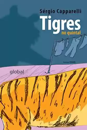 Capa do livro: Tigres no quintal (Sergio Capparelli) - Ler Online pdf