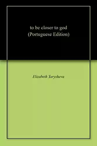 Livro PDF: to be closer to god