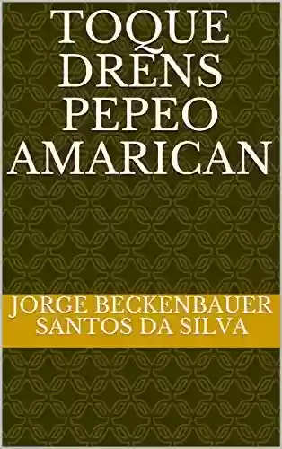 Livro PDF TOQUE DRENS PEPEO AMARICAN