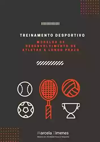 Livro PDF: Treinamento Desportivo: Modelos de desenvolvimento de atletas a Longo Prazo
