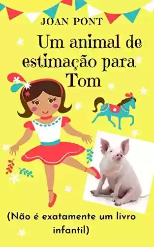 Livro PDF: Um animal de estimação para Tom (Tom, o Tik-toker Pig Livro 1)