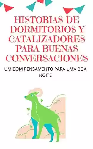 Livro PDF UM BOM PENSAMENTO PARA UMA BOA NOITE: HISTÓRIAS DE DORMIR E CATALISADORES PARA BOAS CONVERSAS