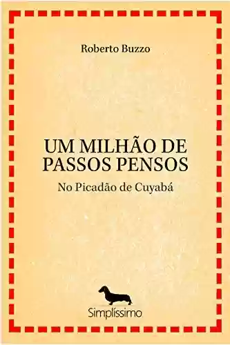 Livro PDF: UM MILHÃO DE PASSOS PENSOS: No Picadão de Cuyabá