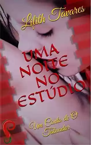 Capa do livro: UMA NOITE NO ESTÚDIO: Um Conto de O Tatuador - Ler Online pdf